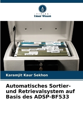 Automatisches Sortier- und Retrievalsystem auf Basis des ADSP-BF533 - Karamjit Kaur Sekhon