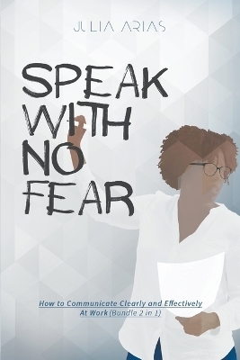Speak With No Fear - Julia Arias