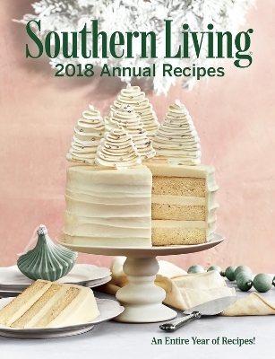 Southern Living 2018 Annual Recipes -  The Editors of Southern Living