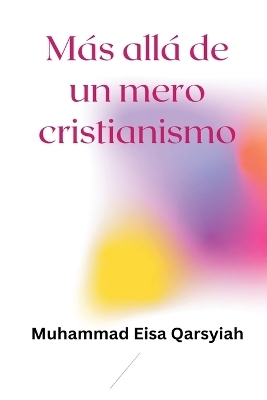 Más allá de un mero cristianismo - Muhammad Eisa Qarsyiah