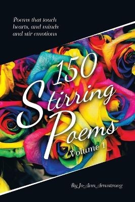 150 Stirring Poems Volume 1 - Jo-Ann Armstrong