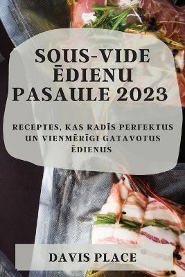 Sous-Vide ēdienu pasaule 2023 - Davis Place