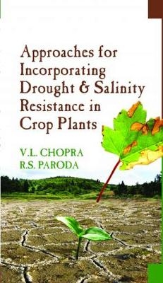 Approaches for Incorporating Drought and Salinity Resistance in Crop Plants - V.L.Chopra &amp R.S.Paroda;  