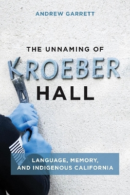 The Unnaming of Kroeber Hall - Andrew Garrett