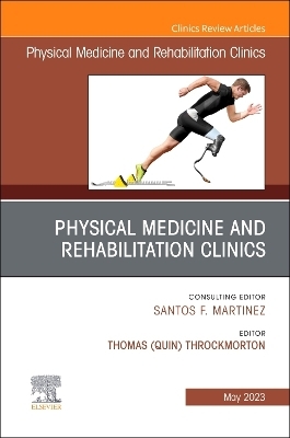 Shoulder Rehabilitation, An Issue of Physical Medicine and Rehabilitation Clinics of North America - 