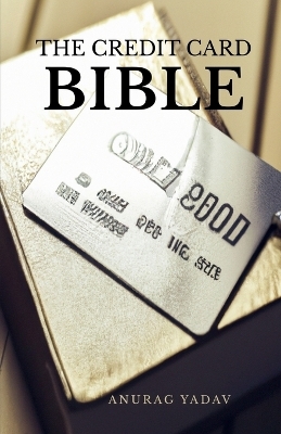 The Credit Card Bible - Anurag Yadav