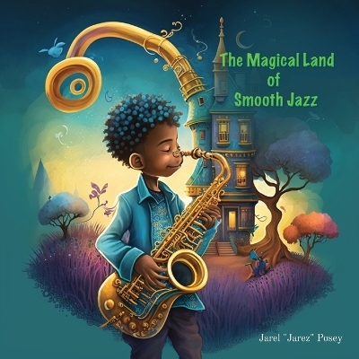 The Magical Land of Smooth Jazz - Jarel Posey