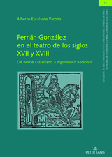 Fernán González en el teatro de los siglos XVII y XVIII - Alberto Escalante Varona