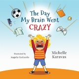 The Day My Brain Went Crazy - Michelle Karavas