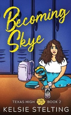 Becoming Skye - Kelsie Stelting