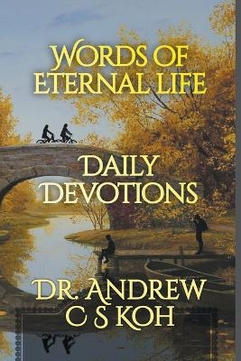 Words of Eternal Life - Dr Andrew C S Koh