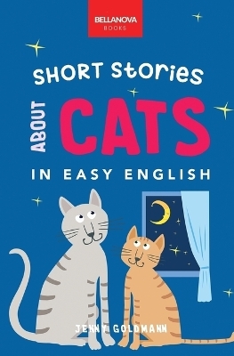 Short Stories About Cats in Easy English - Jenny Goldmann