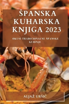 Spanska kuharska knjiga 2023 - Aljaz Ursič