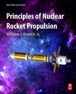 Principles of Nuclear Rocket Propulsion - William J. Emrich Jr.