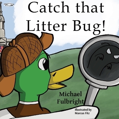 Catch That Litter Bug! - Michael Fulbright