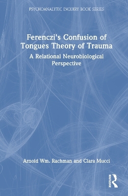 Ferenczi's Confusion of Tongues Theory of Trauma - Arnold Rachman, Clara Mucci