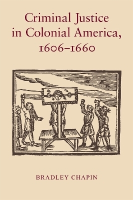 Criminal Justice in Colonial America, 1606–1660