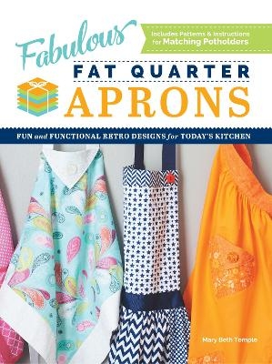 Fabulous Fat Quarter Aprons - Mary Beth Temple