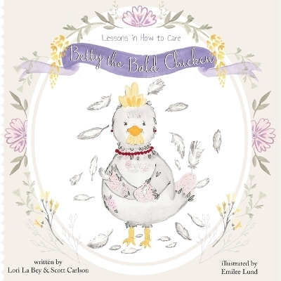 Betty the Bald Chicken - Lori La Bey, Scott Carlson