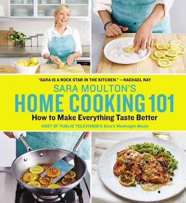 Sara Moulton's Home Cooking 101 - Sara Moulton