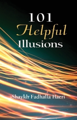 101 Helpful Illusions - Shaykh Fadhlalla Haeri