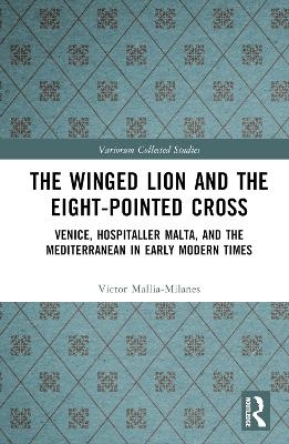 The Winged Lion and the Eight-Pointed Cross - Victor Mallia-Milanes