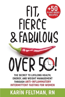 Fit, Fierce, and Fabulous Over 50! - Karín Feltman