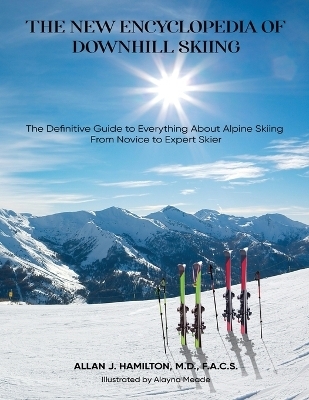 The New Encyclopedia of Downhill Skiing - Allan J Hamilton