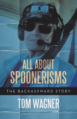 All About Spoonerisms - Tom Wagner
