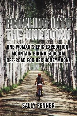 Pedaling into the Unknown - Sally Fenner