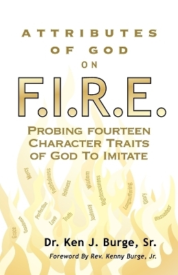 Attributes of God on F.I.R.E. - Ken J Burge