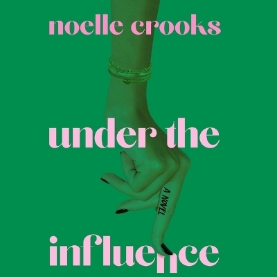 Under the Influence - Noelle Crooks