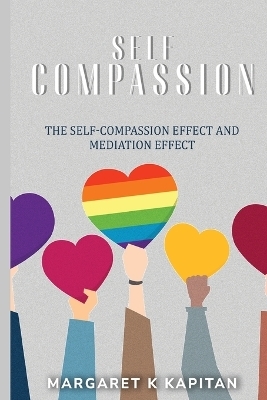 The Self-compassion effect and mediation effect - Margaret K Kapitan