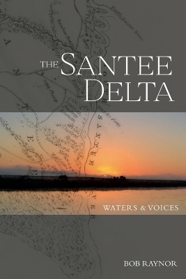 The Santee Delta Waters & Voices - Bob Raynor