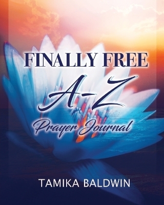 Finally Free A-Z Prayer Journal - Tamika Baldwin