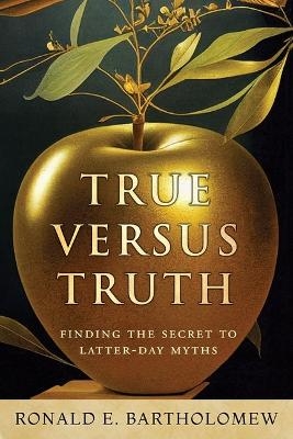 True Versus Truth - Ronald Bartholomew