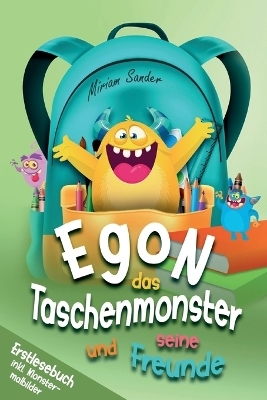 Egon das Taschenmonster und seine Freunde! Erstlesebuch mit monsterstarken Malbildern! 1.Auflage - Miriam Sander