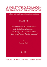 Gesundheitliche Charakteristika spätrömischer Migranten - am Beispiel des Gräberfeldes "Neuburg/Donau Seminargarten" - Simone Krais