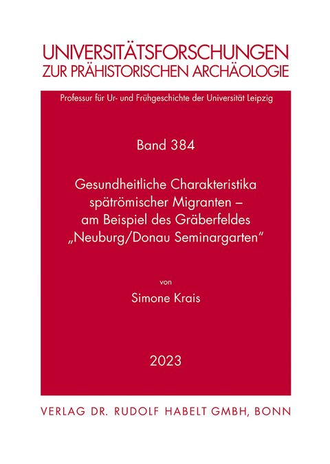 Gesundheitliche Charakteristika spätrömischer Migranten - am Beispiel des Gräberfeldes "Neuburg/Donau Seminargarten" - Simone Krais