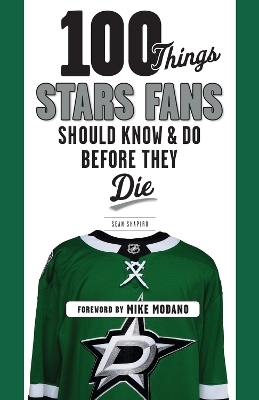 100 Things Stars Fans Should Know & Do Before They Die - Sean Shapiro