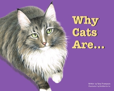 Why Cats Are - Tana Thompson