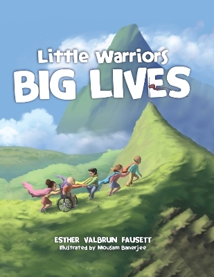 Little Warriors, Big Lives - Esther Fausett, Mousam Banerjee