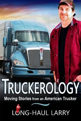 Truckerology - John Vollrath,  Long-Haul Larry