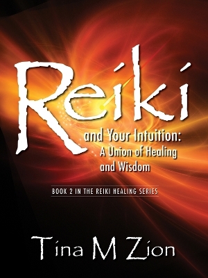 Reiki and Your Intuition - Tina M Zion