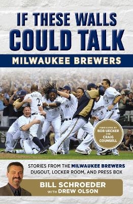 If These Walls Could Talk: Milwaukee Brewers - Bill Schroeder