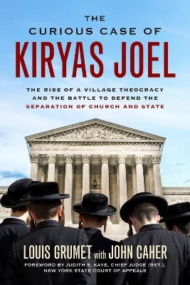 The Curious Case of Kiryas Joel - Louis Grumet, John M. Caher