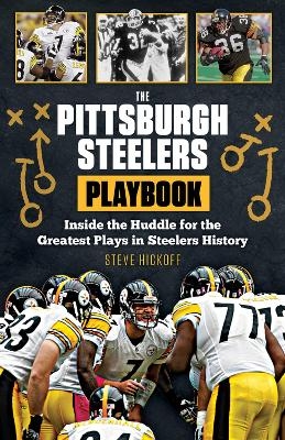 The Pittsburgh Steelers Playbook - Steve Hickoff