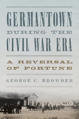 Germantown during the Civil War Era - George C. Browder