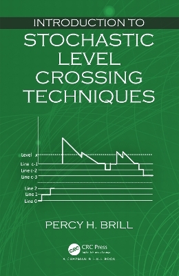 Introduction to Stochastic Level Crossing Techniques - Percy H. Brill
