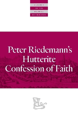 Peter Riedemann's Hutterite Confession of Faith - Peter Riedemann